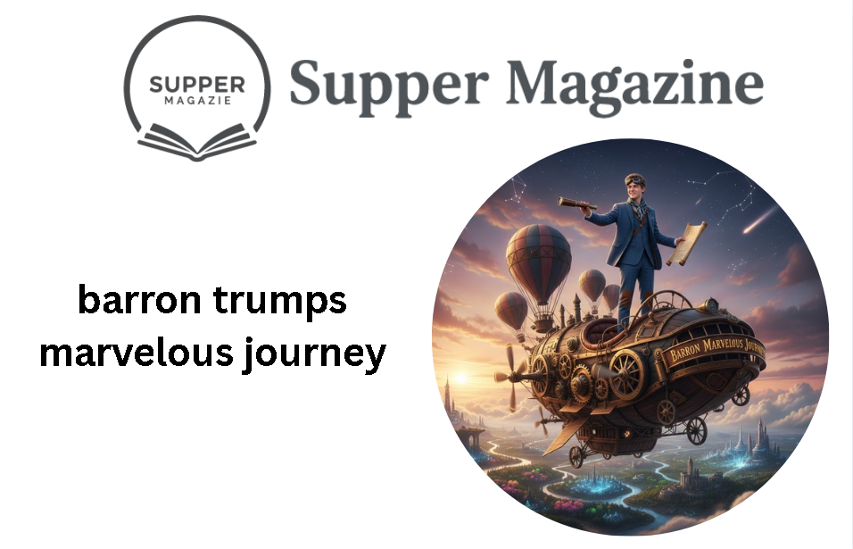 barron trumps marvelous journey​
