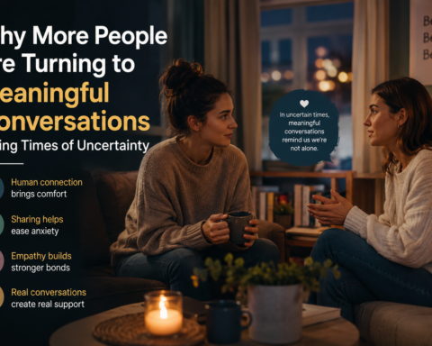 Why More People Are Turning to Meaningful Conversations During Times of Uncertainty